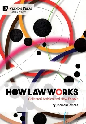 Wie Recht funktioniert: Gesammelte Artikel und neue Aufsätze - How Law Works: Collected Articles and New Essays