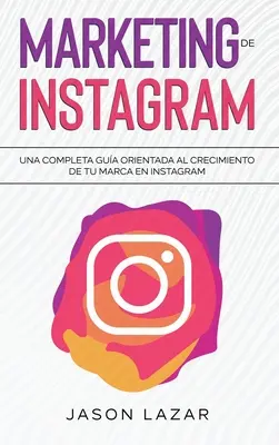 Marketing auf Instagram: Ein kompletter Leitfaden für Ihr Markenwachstum auf Instagram - Marketing de Instagram: Una completa gua orientada al crecimiento de tu marca en Instagram
