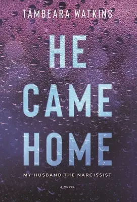 Er kam nach Hause: Mein Ehemann, der Narzisst - He Came Home: My Husband The Narcissist