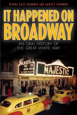 Es geschah am Broadway: Eine mündliche Geschichte des Great White Way - It Happened on Broadway: An Oral History of the Great White Way