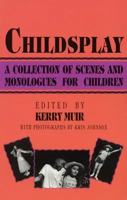 Kinderspiel: Eine Sammlung von Szenen und Monologen für Kinder - Childsplay: A Collection of Scenes and Monologues for Children