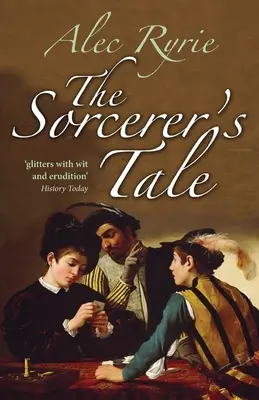 Das Märchen vom Hexenmeister: Glaube und Betrug im England der Tudorzeit - The Sorcerer's Tale: Faith and Fraud in Tudor England