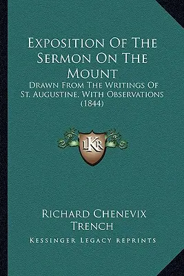 Exposition Of The Sermon On The Mount: Aus den Schriften des hl. Augustinus, mit Anmerkungen (1844) - Exposition Of The Sermon On The Mount: Drawn From The Writings Of St. Augustine, With Observations (1844)