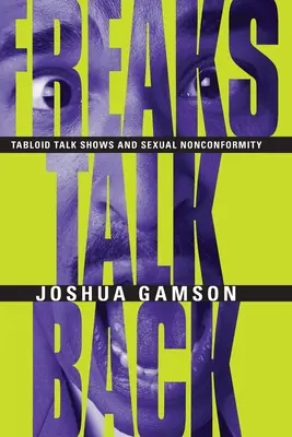 Freaks sprechen zurück: Tabloid-Talkshows und sexuelle Nonkonformität - Freaks Talk Back: Tabloid Talk Shows and Sexual Nonconformity