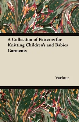 Eine Sammlung von Strickmustern für Kinder- und Babykleidung - A Collection of Patterns for Knitting Children's and Babies Garments