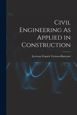Bauingenieurwesen in der Anwendung im Bauwesen - Civil Engineering As Applied in Construction