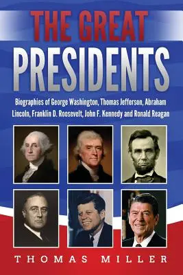 Die großen Präsidenten: Biographien von George Washington, Thomas Jefferson, Abraham Lincoln, Franklin D. Roosevelt, John F. Kennedy und Ronald - The Great Presidents: Biographies of George Washington, Thomas Jefferson, Abraham Lincoln, Franklin D. Roosevelt, John F. Kennedy and Ronald