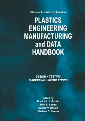 Plastics Institute of America Handbuch für Kunststofftechnik, Herstellung und Daten: Band 1 Grundlagen und Verfahren - Plastics Institute of America Plastics Engineering, Manufacturing & Data Handbook: Volume 1 Fundamentals and Processes