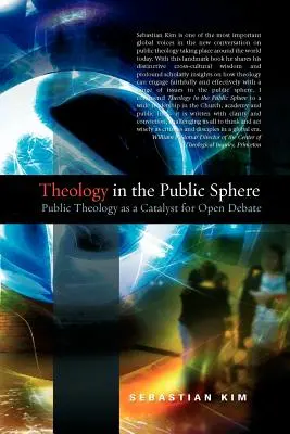 Theologie in der öffentlichen Sphäre: Öffentliche Theologie als Katalysator für offene Debatten - Theology in the Public Sphere: Public Theology as a Catalyst for Open Debate
