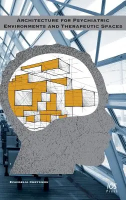 Architektur für psychiatrische Umgebungen und therapeutische Räume - Architecture for Psychiatric Environments and Therapeutic Spaces