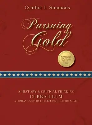 Die Jagd nach dem Gold: Ein Lehrplan für historisches und kritisches Denken - Pursuing Gold: A Historical & Critical Thinking Curriculum