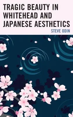 Tragische Schönheit bei Whitehead und in der japanischen Ästhetik - Tragic Beauty in Whitehead and Japanese Aesthetics