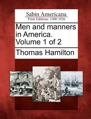 Männer und Sitten in Amerika. Band 1 von 2 - Men and Manners in America. Volume 1 of 2