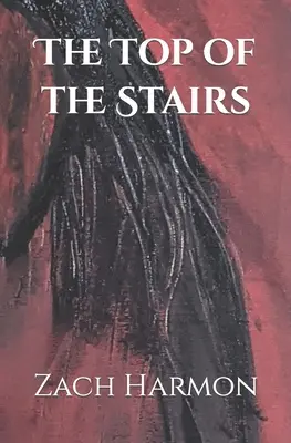 Das obere Ende der Treppe: Eine Novelle - The Top of the Stairs: A Novella