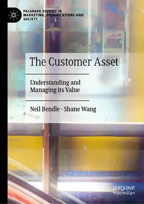 Der Kundenwert: Verstehen und Verwalten seines Wertes - The Customer Asset: Understanding and Managing Its Value