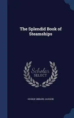 Das prächtige Buch der Dampfschiffe - The Splendid Book of Steamships