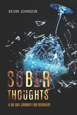 Nüchterne Gedanken: Eine 90-Tage-Reise zur Genesung - Sober Thoughts: A 90 Day Journey for Recovery