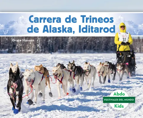 Hindernislauf in Alaska, Iditarod - Carrera de Trineos de Alaska, Iditarod