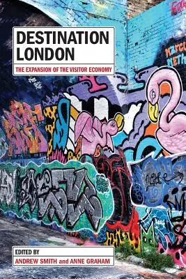 Reiseziel London: Die Expansion der Besucherwirtschaft - Destination London: The Expansion of the Visitor Economy