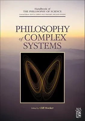 Philosophie komplexer Systeme: Band 10 - Philosophy of Complex Systems: Volume 10