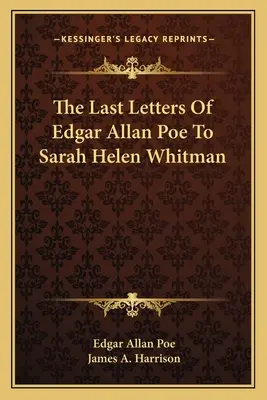 Die letzten Briefe von Edgar Allan Poe an Sarah Helen Whitman - The Last Letters Of Edgar Allan Poe To Sarah Helen Whitman