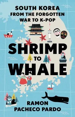 Vom Shrimp zum Wal: Südkorea vom vergessenen Krieg bis zum K-Pop - Shrimp to Whale: South Korea from the Forgotten War to K-Pop