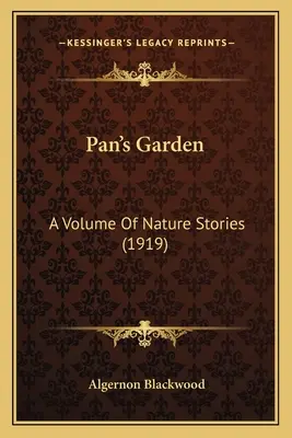 Pans Garten: Ein Band mit Naturgeschichten (1919) - Pan's Garden: A Volume Of Nature Stories (1919)