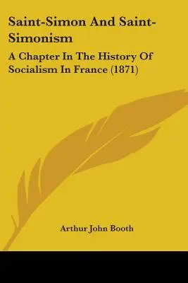 Saint-Simon und der Saint-Simonismus: Ein Kapitel aus der Geschichte des Sozialismus in Frankreich (1871) - Saint-Simon And Saint-Simonism: A Chapter In The History Of Socialism In France (1871)