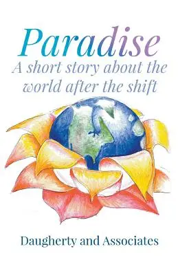 Das Paradies: Eine Kurzgeschichte über das Leben nach dem Shift - Paradise: A Short Story About Life After the Shift