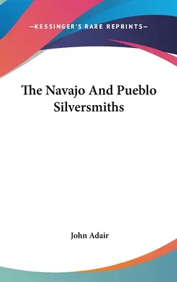 Die Navajo- und Pueblo-Silberschmiede - The Navajo And Pueblo Silversmiths