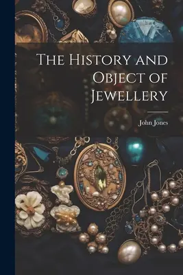 Die Geschichte und der Zweck des Schmucks - The History and Object of Jewellery