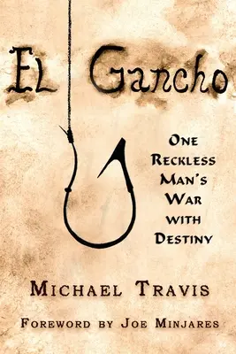 El Gancho: Der Krieg eines rücksichtslosen Mannes mit dem Schicksal - El Gancho: One Reckless Man's War with Destiny