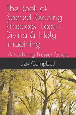 Das Buch der heiligen Leseübungen: Lectio Divina & Heilige Imagination: Ein Leitfaden für Glaubensprojekte - The Book of Sacred Reading Practices: Lectio Divina & Holy Imagining: A Faith-ing Project Guide