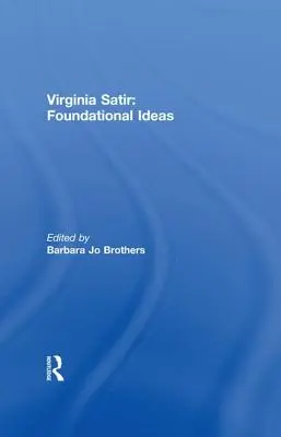 Virginia Satir: Grundlegende Ideen - Virginia Satir: Foundational Ideas