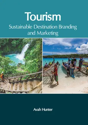 Tourismus: Nachhaltiges Destination Branding und Marketing - Tourism: Sustainable Destination Branding and Marketing