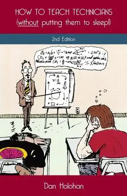 Wie man Techniker unterrichtet (ohne sie einzuschläfern!) 2. Auflage - How to Teach Technicians (without putting them to sleep!) 2nd Edition