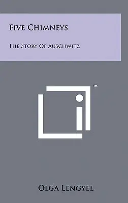 Fünf Schornsteine: Die Geschichte von Auschwitz - Five Chimneys: The Story Of Auschwitz