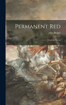 Permanentes Rot; Essays über das Sehen - Permanent Red; Essays in Seeing