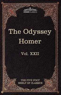 Die Odyssee von Homer: Das Fünf-Fuß-Regal der Klassiker, Bd. XXII (in 51 Bänden) - The Odyssey of Homer: The Five Foot Shelf of Classics, Vol. XXII (in 51 Volumes)