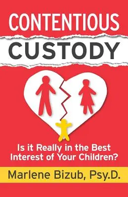 Strittiges Sorgerecht: Ist es wirklich im besten Interesse der Kinder? - Contentious Custody: Is It Really in the Best Interest of Your Children?