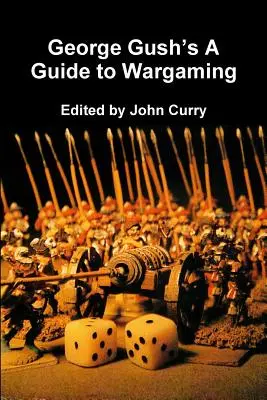George Gush's Leitfaden für Wargaming - George Gush's A Guide to Wargaming