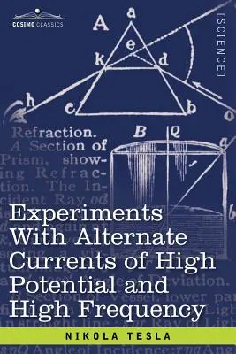 Experimente mit Wechselströmen von hohem Potential und hoher Frequenz - Experiments with Alternate Currents of High Potential and High Frequency