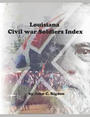 Louisiana Bürgerkriegssoldaten Index - Louisiana Civil War Soldiers Index