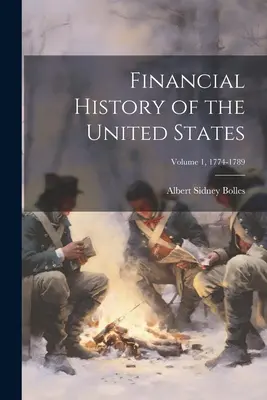 Finanzgeschichte der Vereinigten Staaten; Band 1, 1774-1789 - Financial History of the United States; Volume 1, 1774-1789