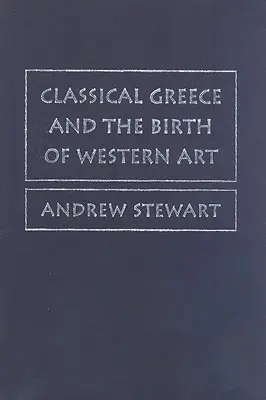 Das klassische Griechenland und die Geburt der westlichen Kunst - Classical Greece and the Birth of Western Art