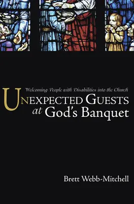 Unerwartete Gäste bei Gottes Festmahl: Menschen mit Behinderungen in der Kirche willkommen heißen - Unexpected Guests at God's Banquet: Welcoming People with Disabilities Into the Church