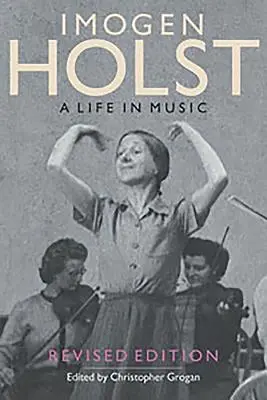 Imogen Holst: Ein Leben in Musik: Überarbeitete Ausgabe - Imogen Holst: A Life in Music: Revised Edition