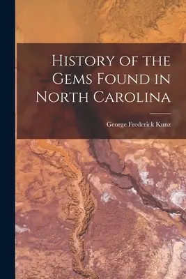 Geschichte der in North Carolina gefundenen Edelsteine - History of the Gems Found in North Carolina