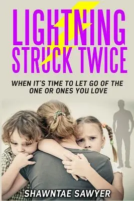 Zweimal vom Blitz getroffen: Wenn es an der Zeit ist, den oder die Liebsten loszulassen - Lightning Struck Twice: When It's Time to Let Go of the One or Ones You Love