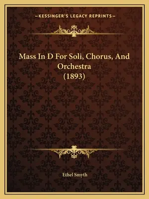 Messe in D für Soli, Chor und Orchester (1893) - Mass In D For Soli, Chorus, And Orchestra (1893)